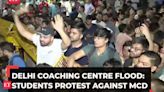 Delhi coaching centre mishap: Students protest against MCD after 3 UPSC aspirants die in flooded basement