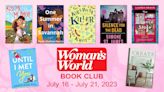 WW Book Club for July 16 — July 21, 2023 : 7 Reads You Won’t Be Able to Put Down