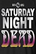 Saturday Night Dead