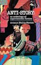 Anti-Story: An Anthology of Experimental Fiction