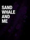 Sand Whale and Me