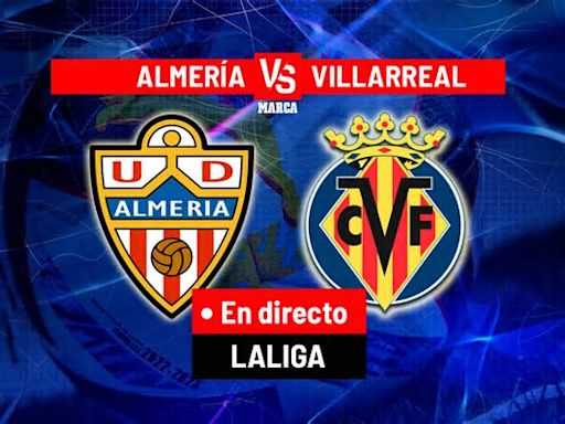 Almería - Villarreal: resumen, resultado y goles