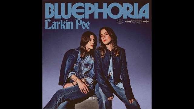 Larkin Poe Share 'Bluephoria' Video