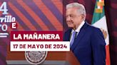 La 'Mañanera' hoy en vivo de López Obrador: Temas de la conferencia del 17 de mayo de 2024