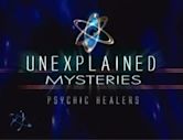 "Unexplained Mysteries" Psychic Healers