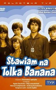 Stawiam na Tolka Banana