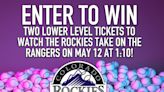 Enter to win two lower level tickets to watch the Rockies take on the Rangers on May 12 at 1:10!