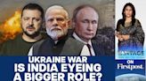 Is India looking to become Peacemaker in the Ukraine War?