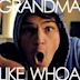 Grandma Like Whoa - Single