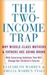 The Two-Income Trap: Why Middle-Class Mothers and Fathers Are Going Broke