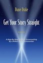 Get Your Story Straight: A Step-by-Step Guide to Screenwriting by a Million-Dollar Screenwriter