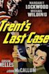 Trent's last case