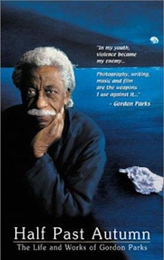 Half Past Autumn: The Life and Works of Gordon Parks
