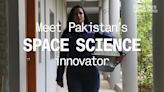 Meet Pakistan's Space Innovator