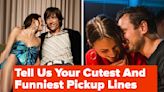 What Are The Cutest And Funniest Pickup Lines You've Used Or Heard?