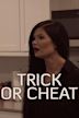 Trick or Cheat