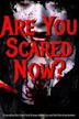 Are You Scared Now? | Horror