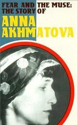 Fear and the Muse: The Story of Anna Akhmatova