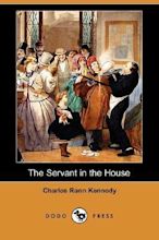 The Servant in the House by Charles Rann Kennedy