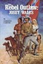 The Rebel Outlaw: Josey Wales