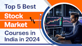 Best 5 Stock Market Courses in India 2024
