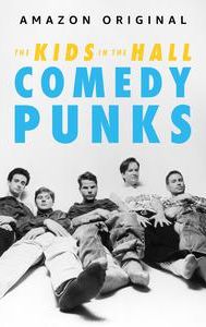 The Kids in the Hall: Comedy Punks