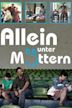 Allein unter Müttern