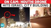 On Cam: How Houthi Drone Entered Israel, Evaded IDF Air Defence, Hit Tel Aviv Building Amid Gaza War