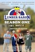 Lumber Baron Season One the Movie