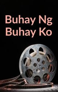 Buhay Ng Buhay Ko