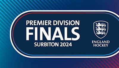 The England Hockey Premier Division Finals Weekend Is Coming