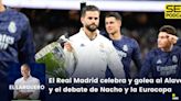 El Larguero completo | El Real Madrid celebra y golea al Alavés y el debate de Nacho y la Eurocopa | Cadena SER