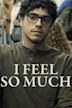 I Feel So Much