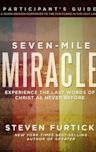 Seven-Mile Miracle Participant's Guide: Experience the Last Words of Christ As Never Before