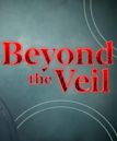 Beyond the Veil