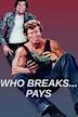 Who Breaks... Pays