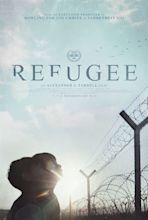 Refugee (2018) - Rotten Tomatoes