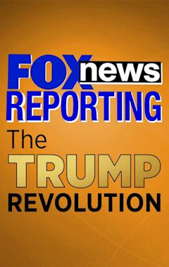 Fox News Reporting: The Trump Revolution