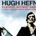 Hugh Hefner: Playboy, Activist and Rebel