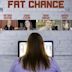 Fat Chance