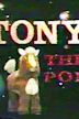 Tony the Pony