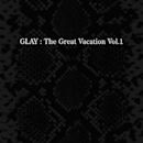 The Great Vacation Vol. 1: Super Best of Glay