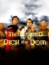 The Legend of Dick and Dom