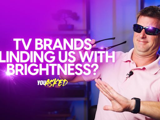 You Asked: debunking TV calibration myths, and are TVs too bright?