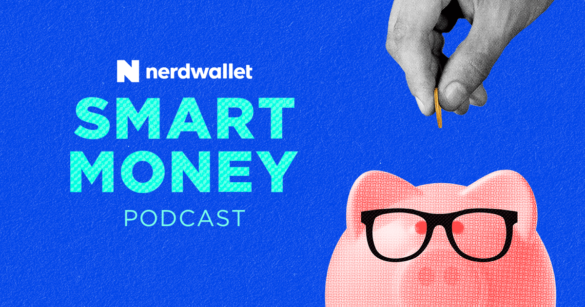 Smart Money Podcast: Why to Sell Your House, and Managing Investment Fees - NerdWallet