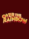 Over the Rainbow