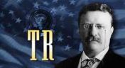 2. TR, the Story of Theodore Roosevelt