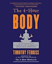 The 4-Hour Body: An Uncommon Guide to Rapid Fat-Loss, Incredible Sex, and Becoming Superhuman