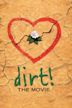 Dirt! The Movie