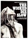 The Wicked Die Slow